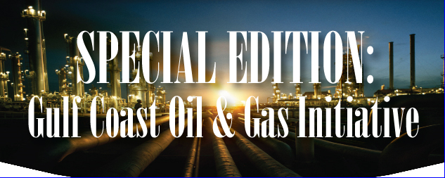 Special Edition:  Gulf Coast Oil & Gas Initiative